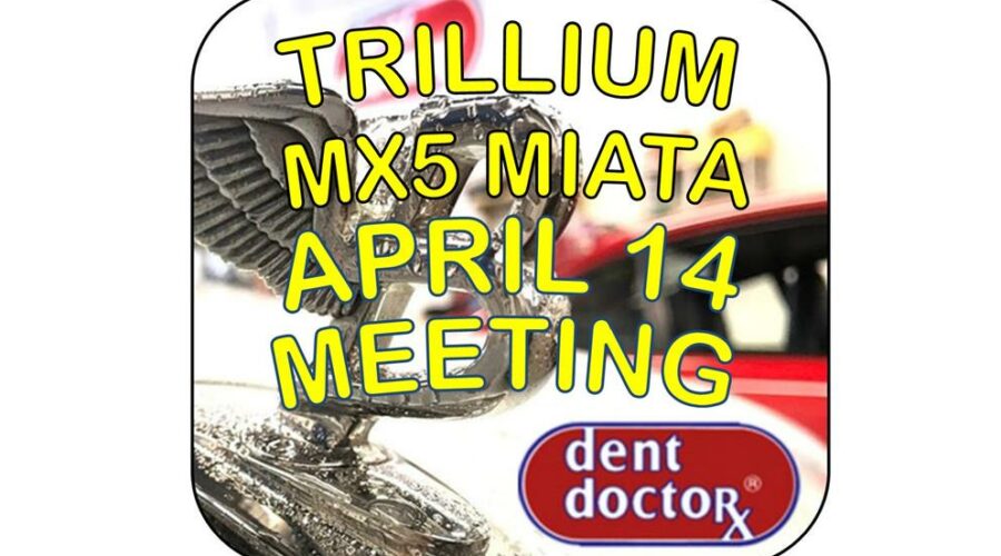TRILLIUM MX5 MIATA CLUB APRIL MEETING AT THE DENT DOCTOR