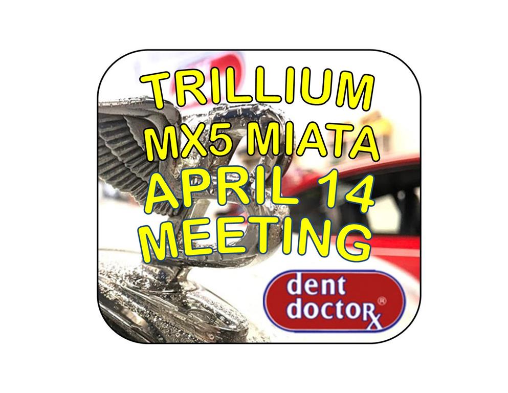 TRILLIUM MX5 MIATA CLUB APRIL MEETING AT THE DENT DOCTOR