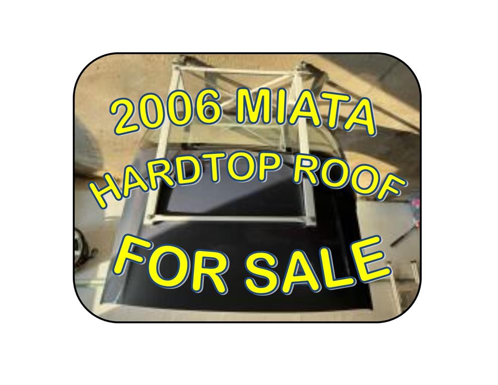 2006 MIATA HARDTOP ROOF FOR SALE